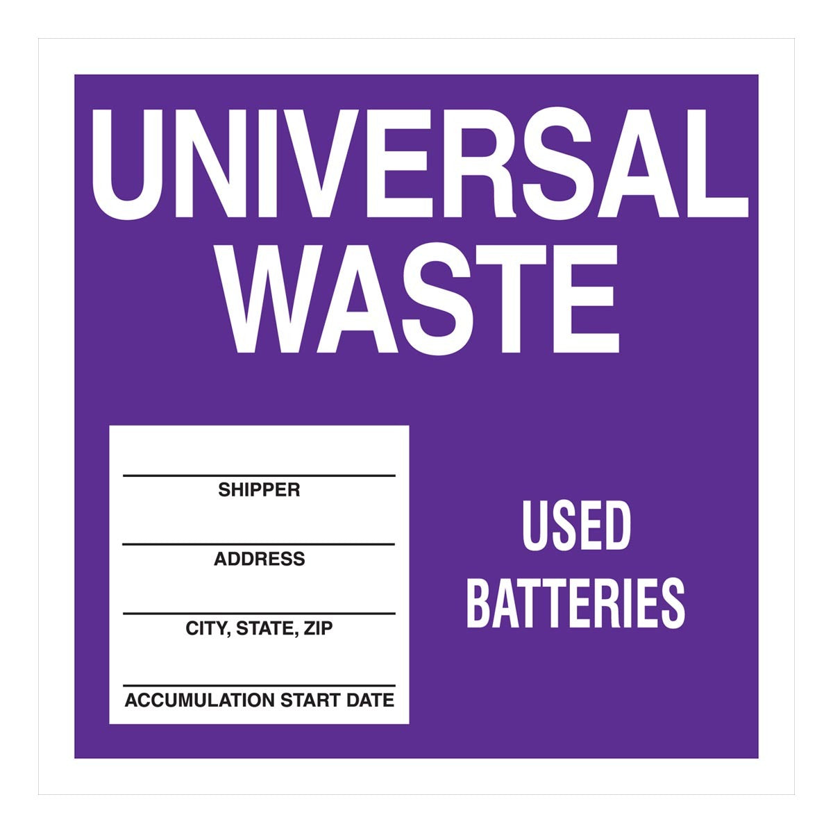 AccuformNMC™ 6" X 6" Black/Purple/White Poly Drum And Container Identification Label "UNIVERSAL WASTE USED BATTERIES SHIPPER___ADDRESS___CITY, STATE, ZIP___ACCUMULATION START DATE___"